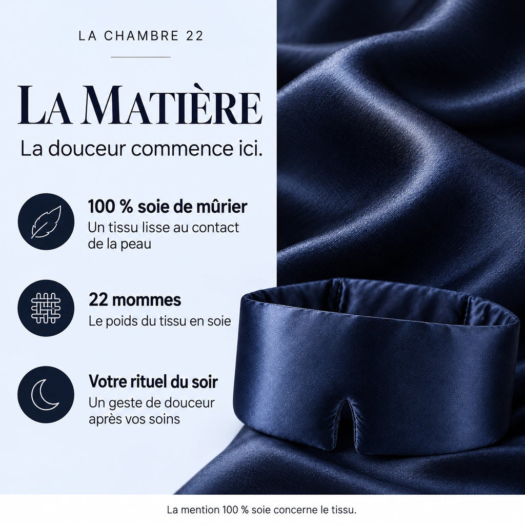 La matière : tissu 100 % soie de mûrier, lisse au contact de la peau ; 22 mommes, le poids du tissu ; un geste de douceur après vos soins. La mention 100 % soie concerne le tissu.