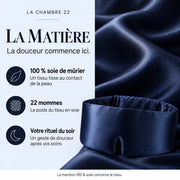 La matière : tissu 100 % soie de mûrier, lisse au contact de la peau ; 22 mommes, le poids du tissu ; un geste de douceur après vos soins. La mention 100 % soie concerne le tissu.